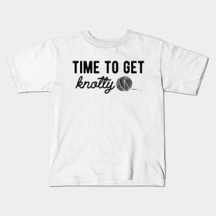 Knitting - Time to get knotty Kids T-Shirt